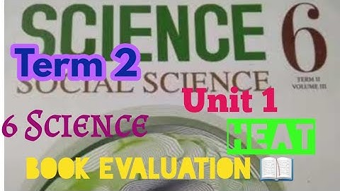 6 Std Term 2 : Science  Unit 1 - Heat , Book Evaluation 📖