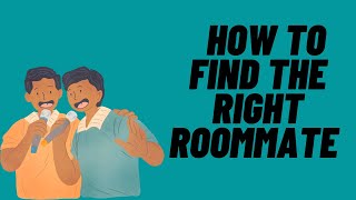 4 Steps: what to look for in a roommate.