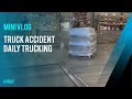 Mini live load and unloading vlog/ truck accidents / heading home