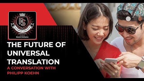 The Future of Universal Translation - A Conversation with Philipp Koehn