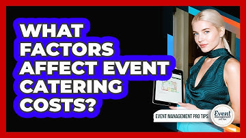 What Factors Affect Event Catering Costs?