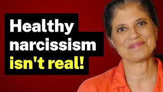 &quot;Healthy narcissism&quot; ISN&#39;T A THING