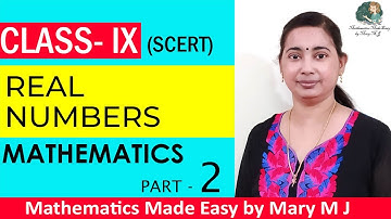 SCERT Class 9 | REAL NUMBERS | Ms. Mary M J - Part 2