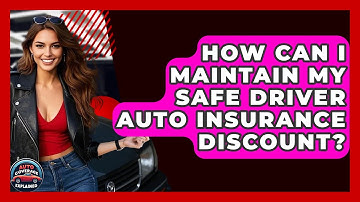 How Can I Maintain My Safe Driver Auto Insurance Discount? - Auto Coverage Explained