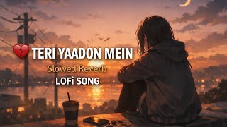  Teri Yaadon Mein Alone  💔— Slowed + Reverb | Sad LoFi Vibes 🌙