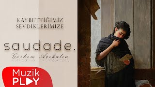 Görkem Açıkalın - saudade. [Kaybettiğimiz Sevdiklerimize]  Resimi