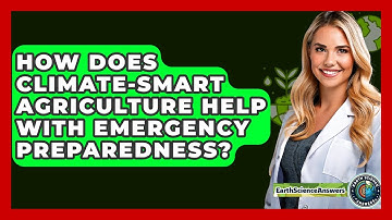 How Does Climate-smart Agriculture Help With Emergency Preparedness? - Earth Science Answers