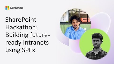 SharePoint Hackathon: Building future-ready Intranets using SPFx