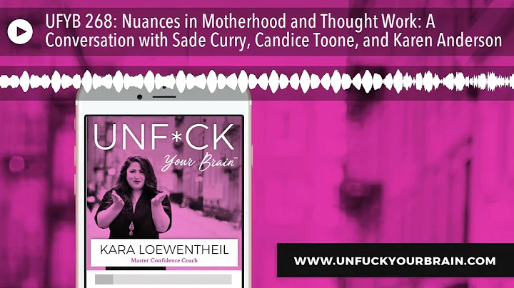 UFYB 268: Nuances in Motherhood and Thought Work: ...