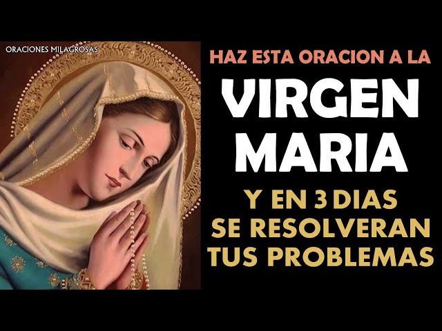 Haz esta oración a la Virgen María, y verás como en los próximos 3 días se resolverán tus problemas class=