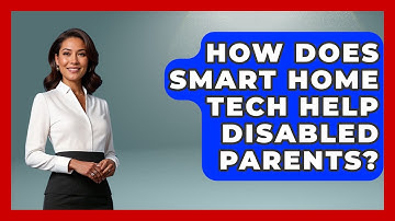 How Does Smart Home Tech Help Disabled Parents? - Disability Parenting Network