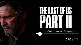A Father for a Daughter - The Last of Us Part II