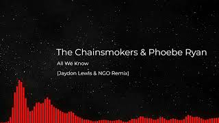 The Chainsmokers - All We Know ft. Phoebe Ryan (Jaydon Lewis & NGO Remix)