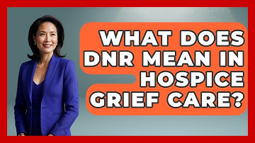 What Does DNR Mean In Hospice Grief Care? - Dealing With Grief Together