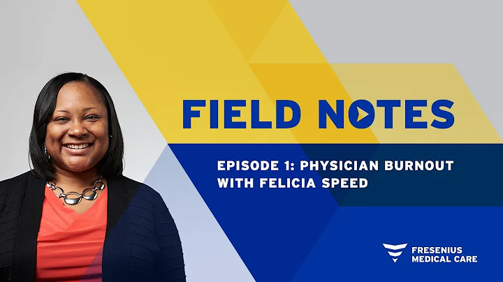 Field Notes Ep. 1 | Physician Burnout with Felicia...