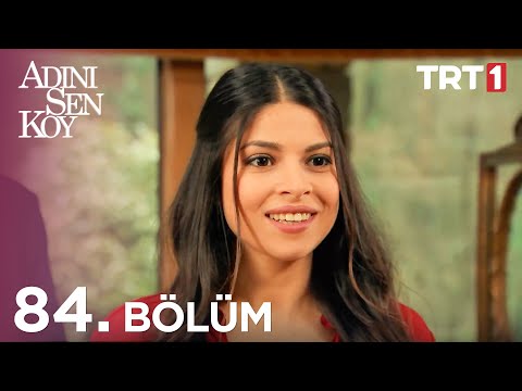 Adını Sen Koy 84 Bölüm