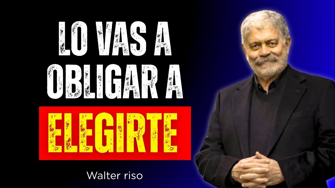 HAZ ESTO UNA VEZ Y TE ELEGIRÁ AUNQUE TENGA MIL OPCIONES || WALTER RISO MOTIVATIONAL SPEECH ||