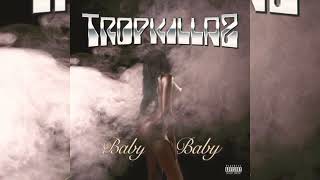 Tropkillaz  - Baby Baby Resimi