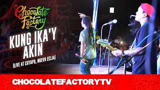 Chocolate Factory - Kung Ika'y Akin LIVE at Cuyapo, Nueva Ecija chords
