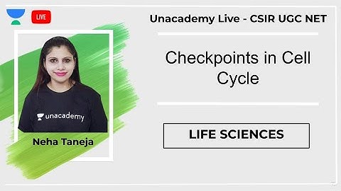 Checkpoints in Cell Cycle | Life Sciences | Unacademy Live - CSIR UGC NET | Neha Taneja