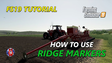 TUTORIAL - How to use RIDGE MARKERS - Farming Simulator 19 - FS19 Ridge Marker Tutorial