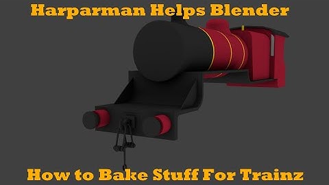 Harperman Helps Blender: How to Bake Stuff For Trainz