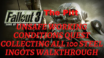 Fallout 3 The Pitt Unsafe Working Conditions Quest Collecting All 100 Steel Ingots Walkthrough