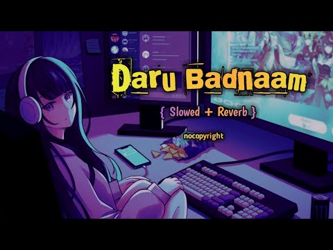 Daru Badnaam  ll  nocopyright  slowedandreverb  darubadnaam  lofi  song  trend