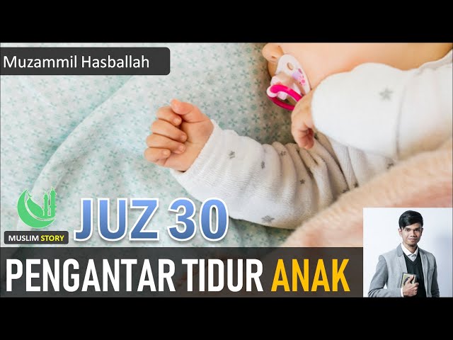 Pengantar Tidur - Muzammil Hasballah - Murottal Juz Amma Anak Juz 30 class=