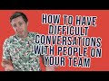 How To Have Difficult Conversations With People On Your Team in a positive way