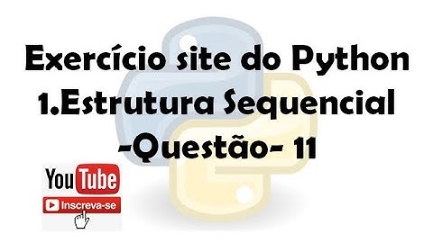 Exercício site do python 1. Estrutura Sequencial (Questão 11)