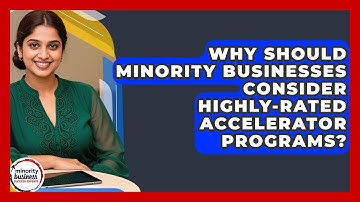 Why Should Minority Businesses Consider Highly-rated Accelerator Programs?