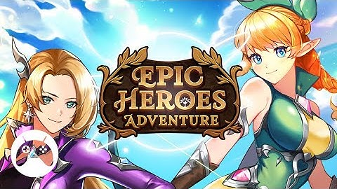 Epic Heroes Adventure - First Look Gameplay (Android)
