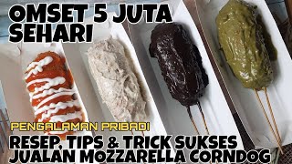 OMZET 5 JT SEHARI || RESEP, TIPS \& TRICK SUKSES JUALAN CORNDOG ENAK || TUTORIAL MEMBUAT CORNDOG