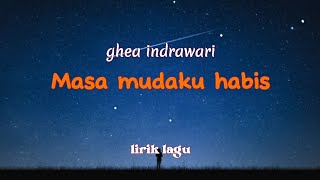 Ghea Indrawari - Masa Mudaku Habis //lirik lagu//Jadi dewasa kukira menyenangkan