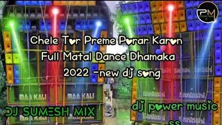 Chele Tor Preme Porar Karon (Full Matal Dance Dhamaka Mix 2022 - Dj Sumesh mix @djpowermusicss5997