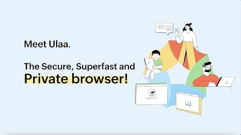 Ulaa | The Privacy- First Browser