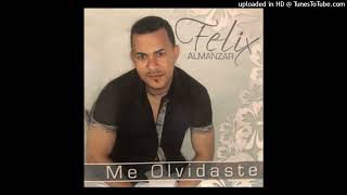 Felix Almanzar - Me Olvidaste - Bachata