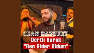 Dertli Barak Ben Gider Oldum