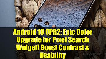 Android 16 QPR2: Epic Color Upgrade for Pixel Search Widget! Boost Contrast & Usability