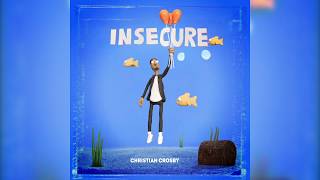Christian Crosby - Insecure (Audio)