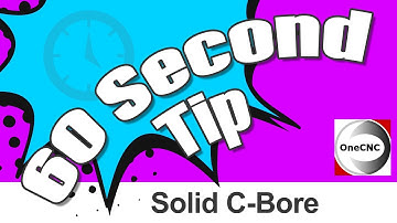 OneCNC 60 Second Tip: Solid Counter Bore