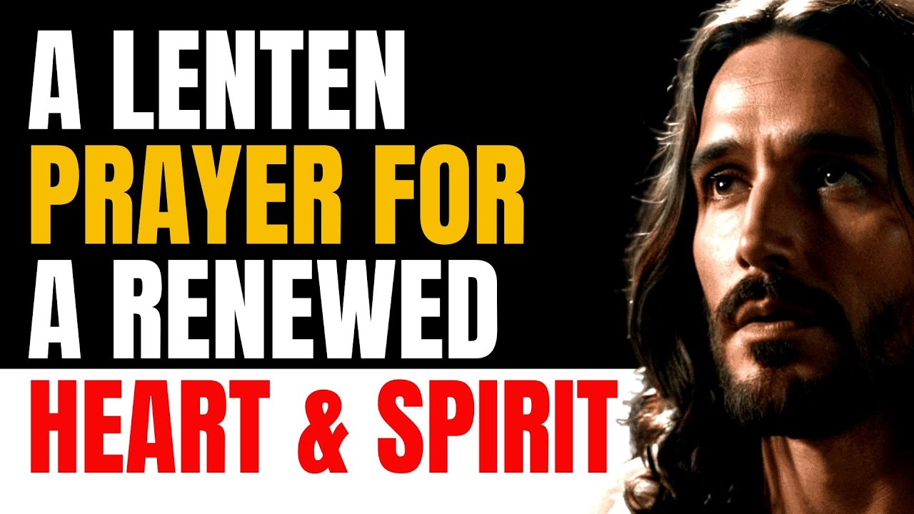 A Lenten Prayer for a Renewed Heart & Spirit | Lent Prayer - YouTube
