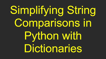 Simplifying String Comparisons in Python with Dictionaries