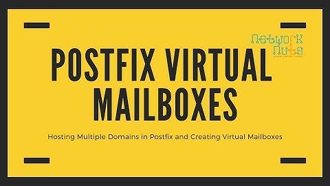Multiple Domains & Virtual Mailboxes in Postfix Tutorials Online at Networknuts