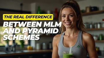 The REAL Difference Between MLMs and Pyramid Schemes