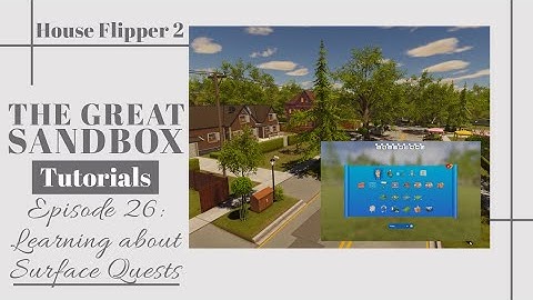 The Great Sandbox Tutorial | Episode 26: Learning about Surface Quests! | House Flipper 2