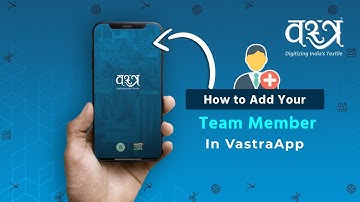 Team Member को VastraApp में Add करना सीखे | Add Team Members in VastraApp in Few very Easy Steps