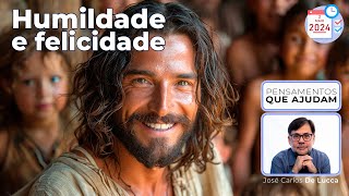 Humildade e felicidade - José Carlos De Lucca