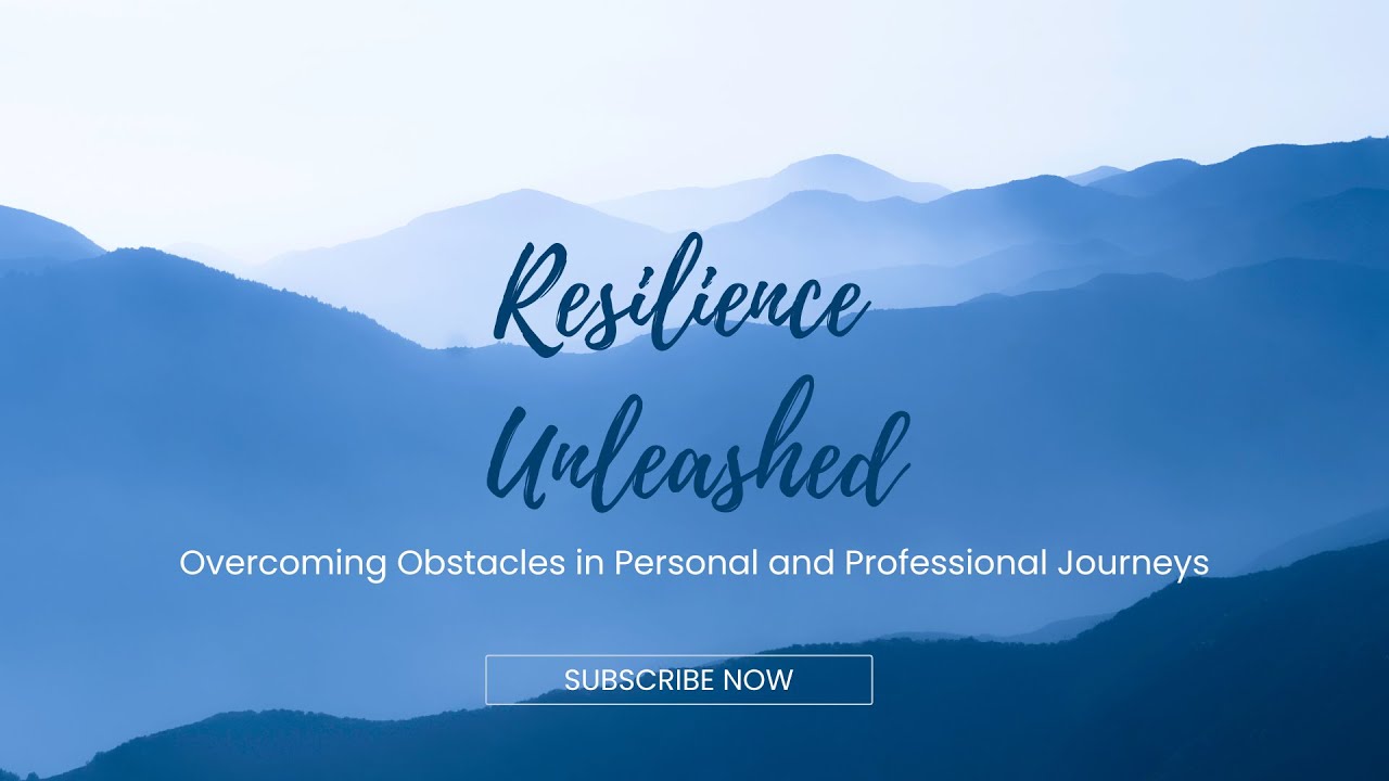 Resilience Unleashed Obstacles in Personal and Professional Resilience Unleashed Obstacles in Personal and Professional